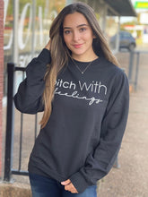 Load image into Gallery viewer, Bitch With Feelings Sweatshirt
